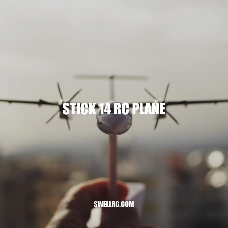 Stick 14 RC Plane: Features, Pros, and Cons for Pilots