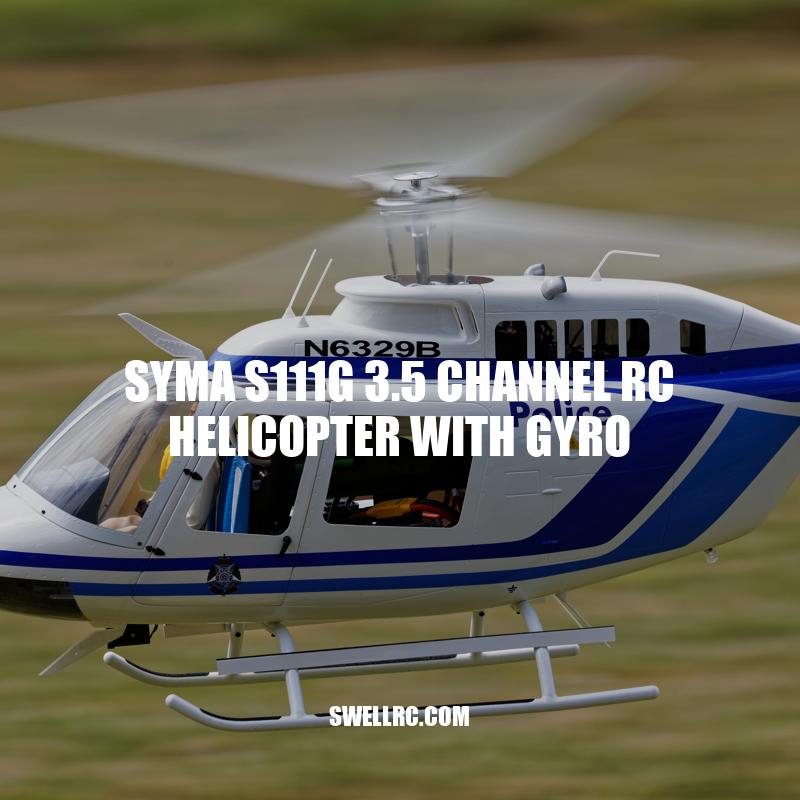 Syma S111G RC Helicopter: Easy-to-Fly with Gyro Stabilization