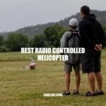 The Ultimate Guide to Buying the Best Radio Controlled Helicopter