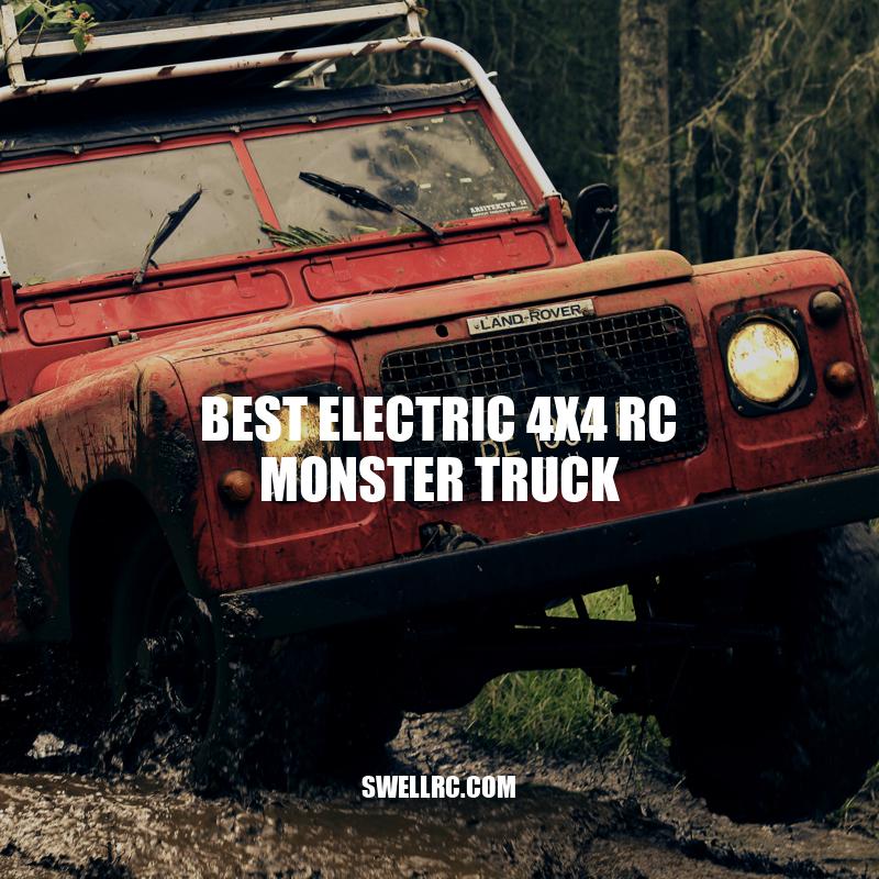 The Ultimate Guide to the Best Electric 4x4 RC Monster Trucks