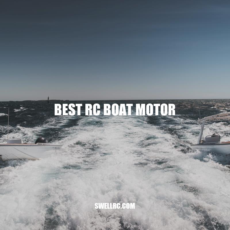 Top 5 RC Boat Motors for a Thrilling Boating Experience