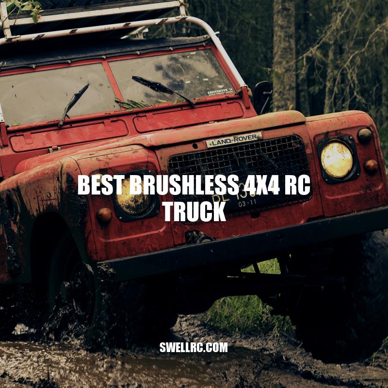 Top Brushless 4x4 RC Trucks: The Ultimate Guide