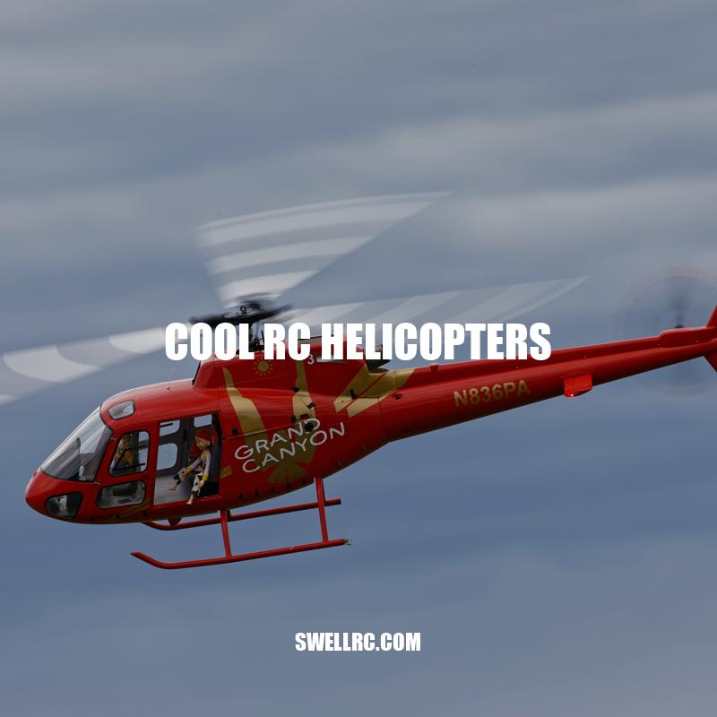 Top Cool RC Helicopters: Features, Types, and Tips for a Thrilling Experience