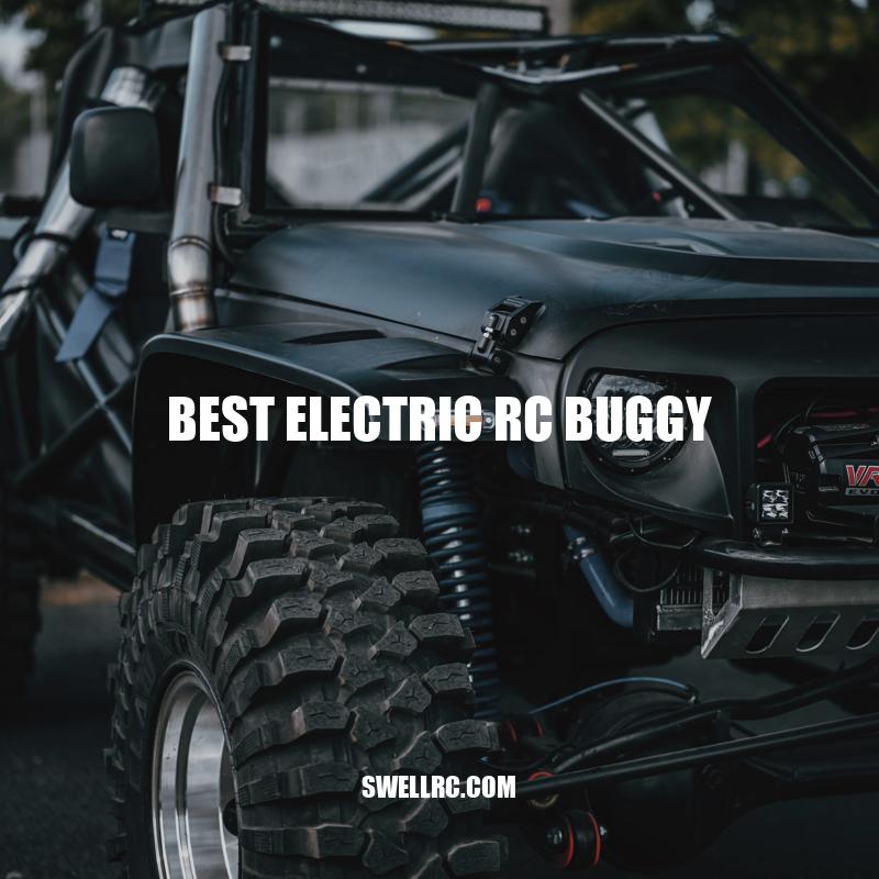Top Electric RC Buggies: Choosing the Best for Racing and Hobby
