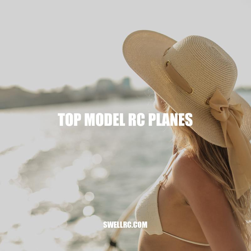 Top Model RC Planes: The Ultimate Guide