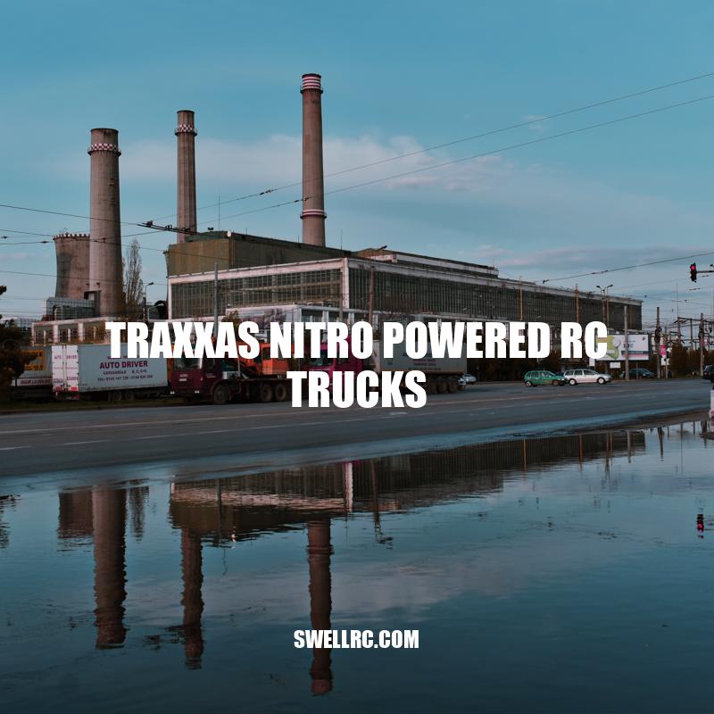 Traxxas Nitro RC Trucks: High-Speed Racing and Durability.