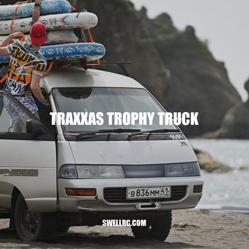 Traxxas Trophy Truck: The Ultimate Remote-Controlled Off-Road Vehicle