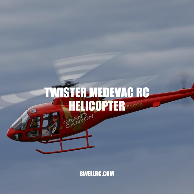 Twister Medevac RC Helicopter: A Versatile Equipment for Emergency Response