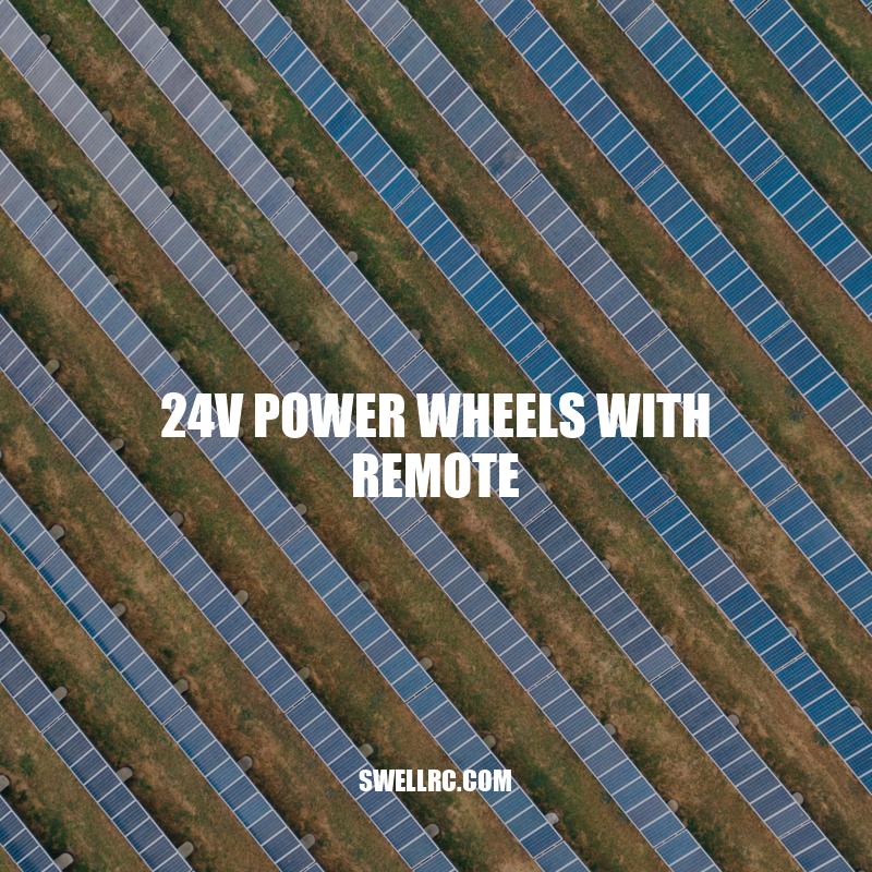 Ultimate Guide to 24V Power Wheels with Remote: Features, Types, and Safety Tips