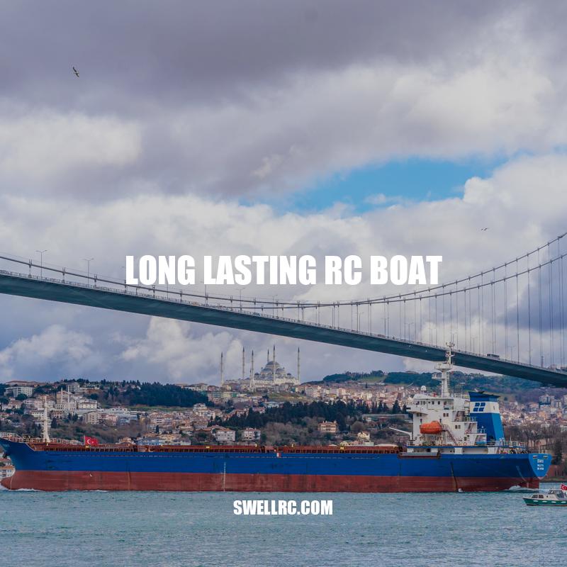 Ultimate Guide to Long-Lasting RC Boats