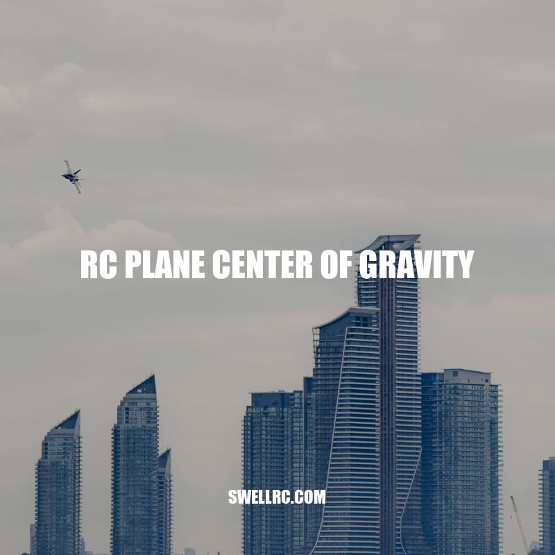 Understanding RC Plane Center of Gravity for Stable and Controlled Flight
