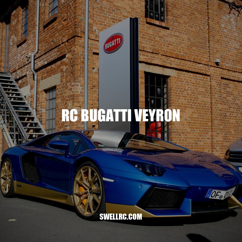 Unleashing the Speed: RC Bugatti Veyron Review and Features