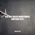 Vintage Balsa Wood Model Airplane Kits: A Guide to Building, Collecting and Maintenance