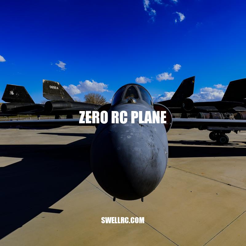 Zero RC Plane: The Ultimate Guide for Building and Flying a Remote-Controlled Fighter Aircraft.