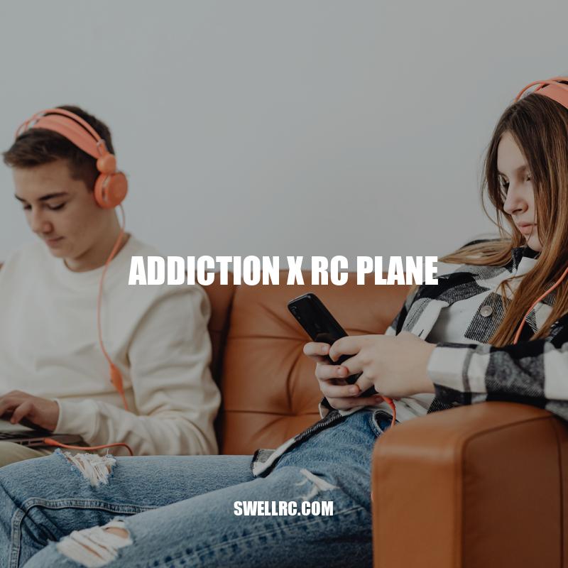 Addiction to RC Planes: Signs, Symptoms, and Seeking Help