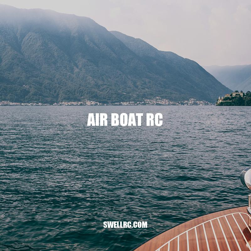 Air Boat RC: Exploring Watercraft Like Never Before