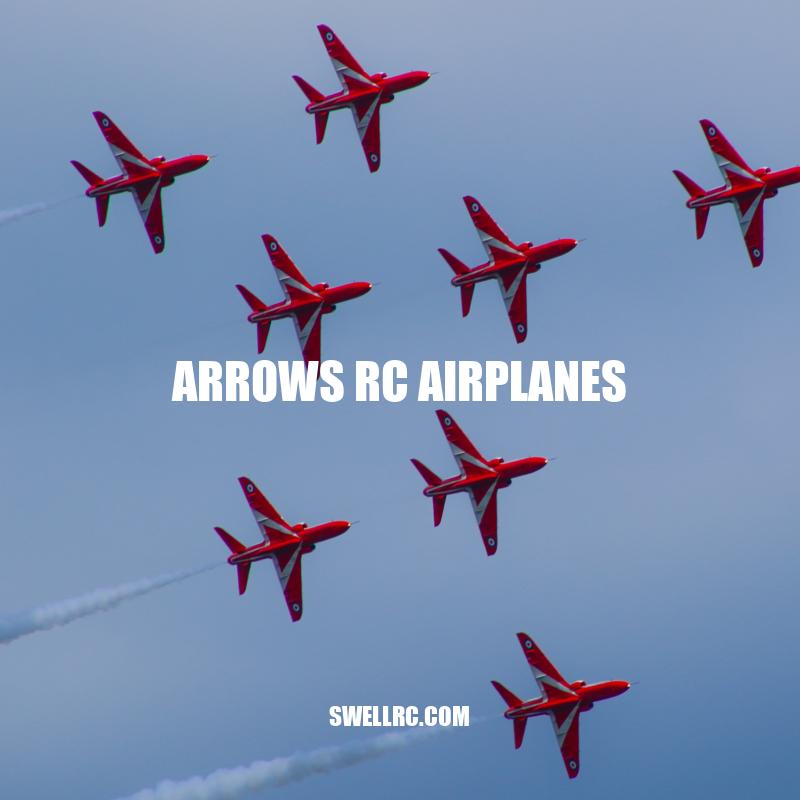 Arrows RC Airplanes: The Ultimate Guide to High-Quality and Affordable Remote-Controlled Planes
