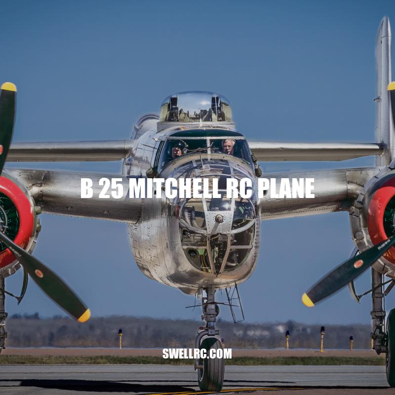 B-25 Mitchell RC Plane: A Historical Replication for Enthusiasts