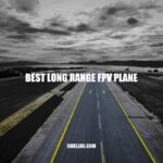 Best Long Range FPV Planes for Aerial Photography and Flying Adventures.