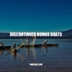 Discontinued Dumas Boats: A Look into the Popular Models No Longer Available