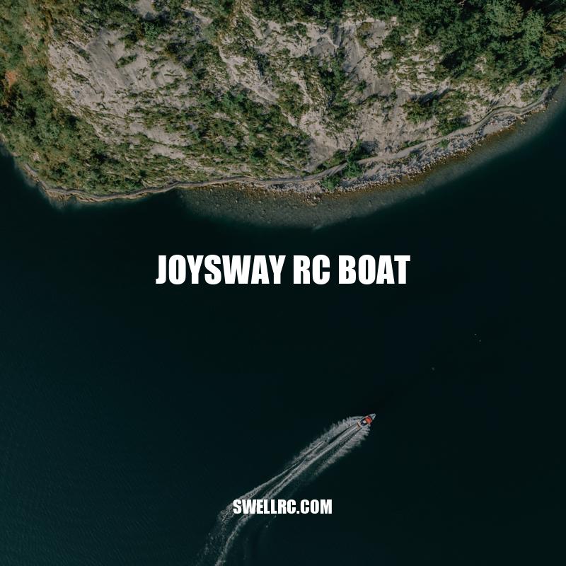 Discover the Thrill of Joysway RC Boat: A Comprehensive Guide
