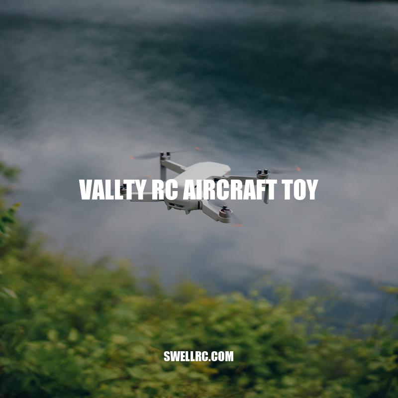 Discover the Ultimate Aerial Experience with the Vallty RC Aircraft Toy