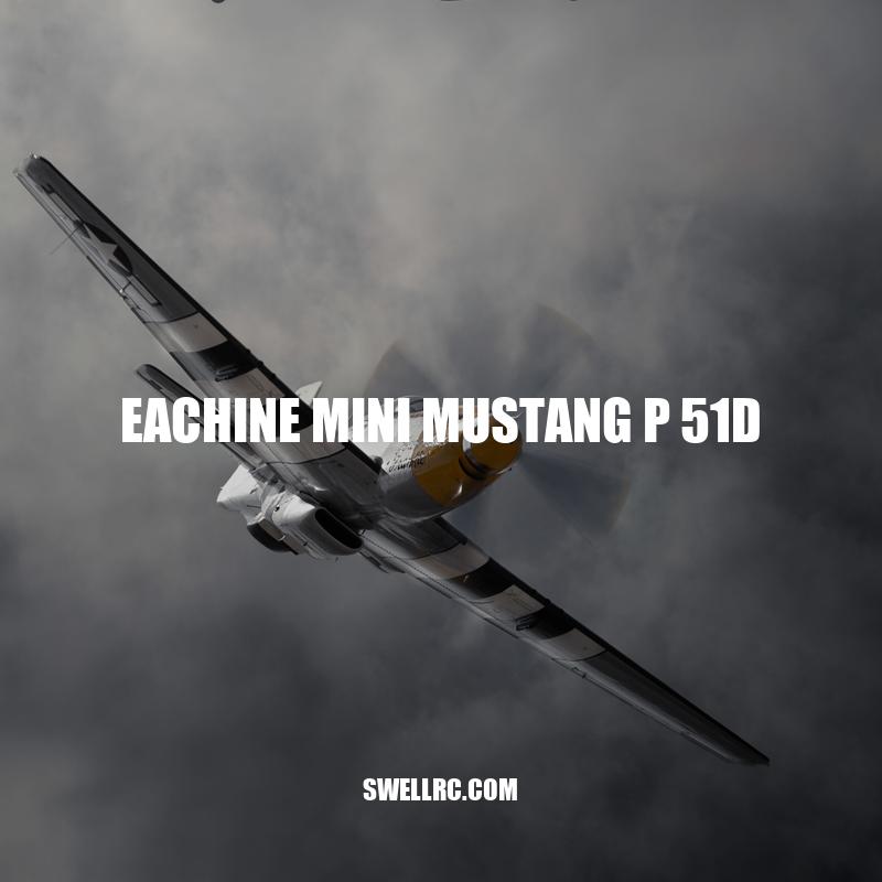 Eachine Mini Mustang P-51D: The Perfect Beginner's RC Plane