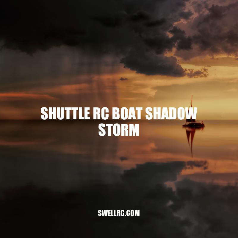 Experience Thrilling Water Sports with Shuttle RC Boat Shadow Storm