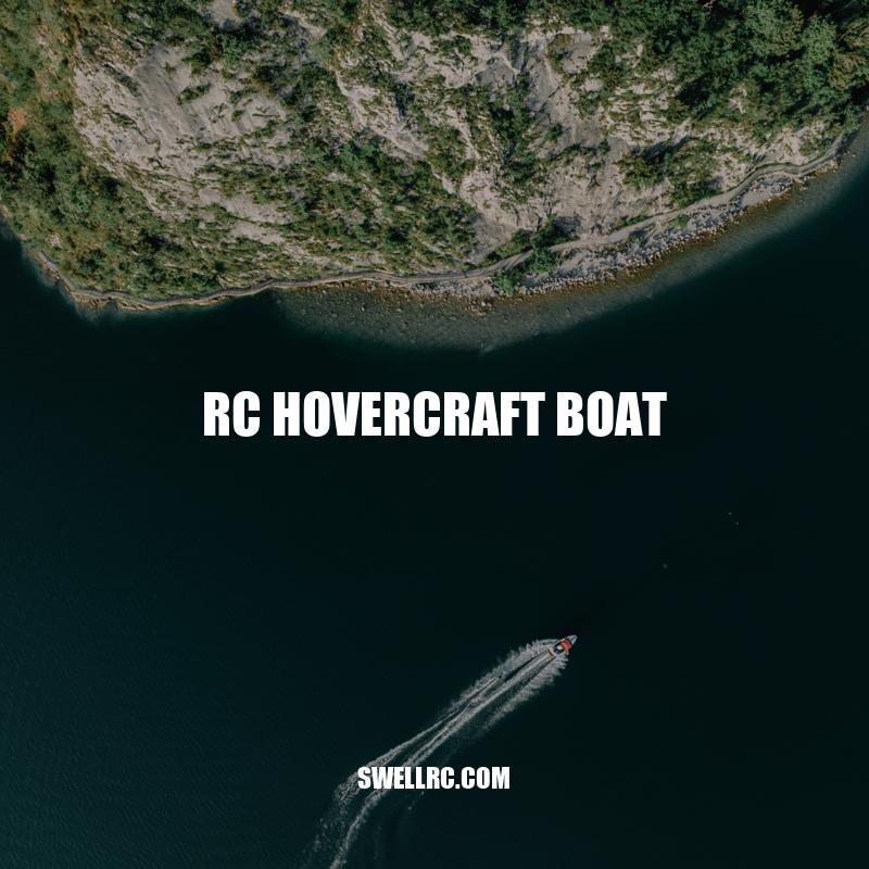 Experience Thrills with RC Hovercraft Boats
