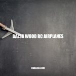 Exploring Balsa Wood RC Airplanes: Benefits, Building, Flying, and Maintenance