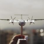 Exploring Micro Stick RC Planes: A Miniature World of Fun