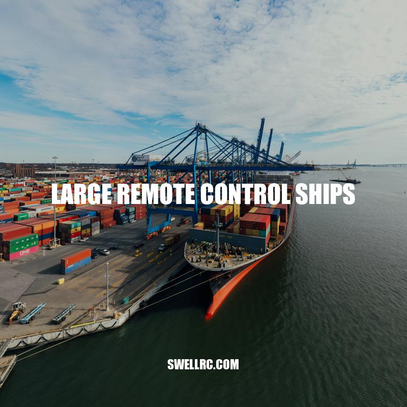 Exploring the Capabilities and Applications of Large Remote Control Ships