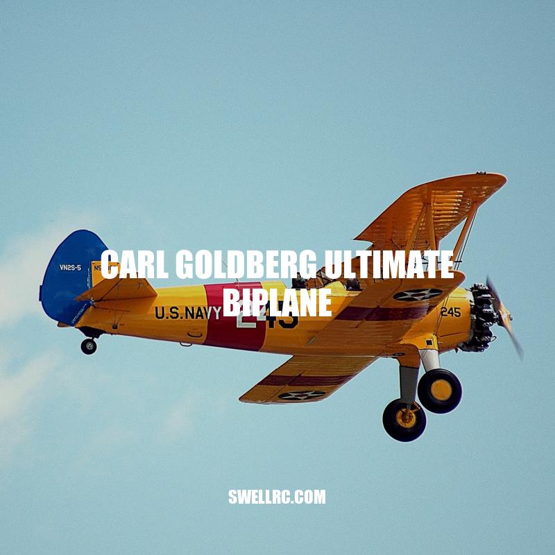 Exploring the Carl Goldberg Ultimate Biplane: A Classic Model with Impressive Aerobatic Capabilities