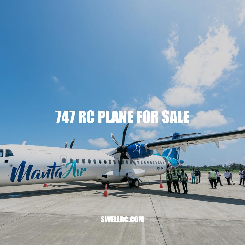 Exploring the Exciting World of 747 RC Planes for Sale
