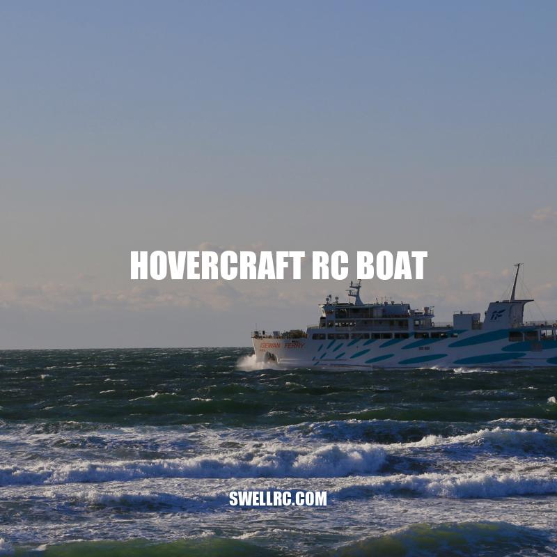 Exploring the Exciting World of Hovercraft RC Boats
