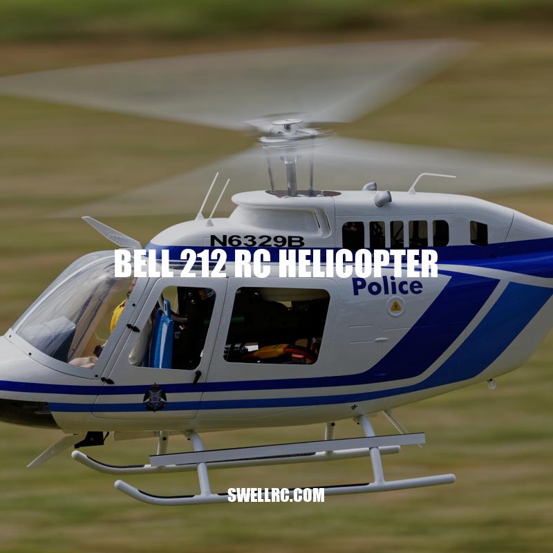 Exploring the Versatility and Benefits of the Bell 212 RC Helicopter