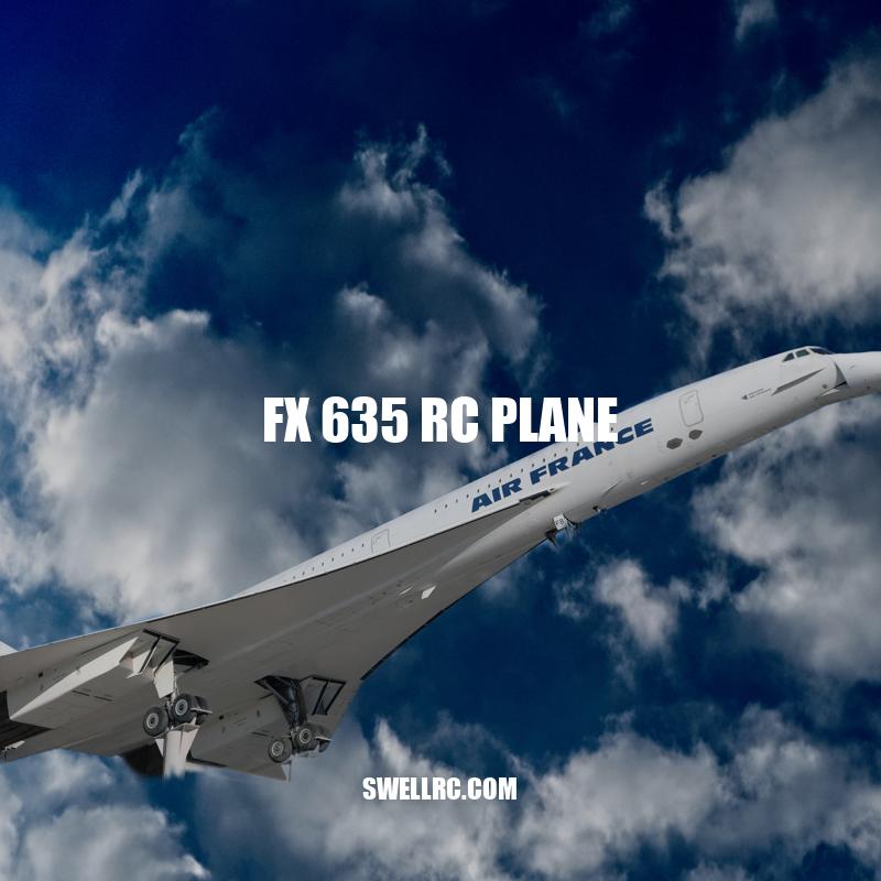 FX 635 RC Plane: The Ultimate Remote-Controlled Flight Experience