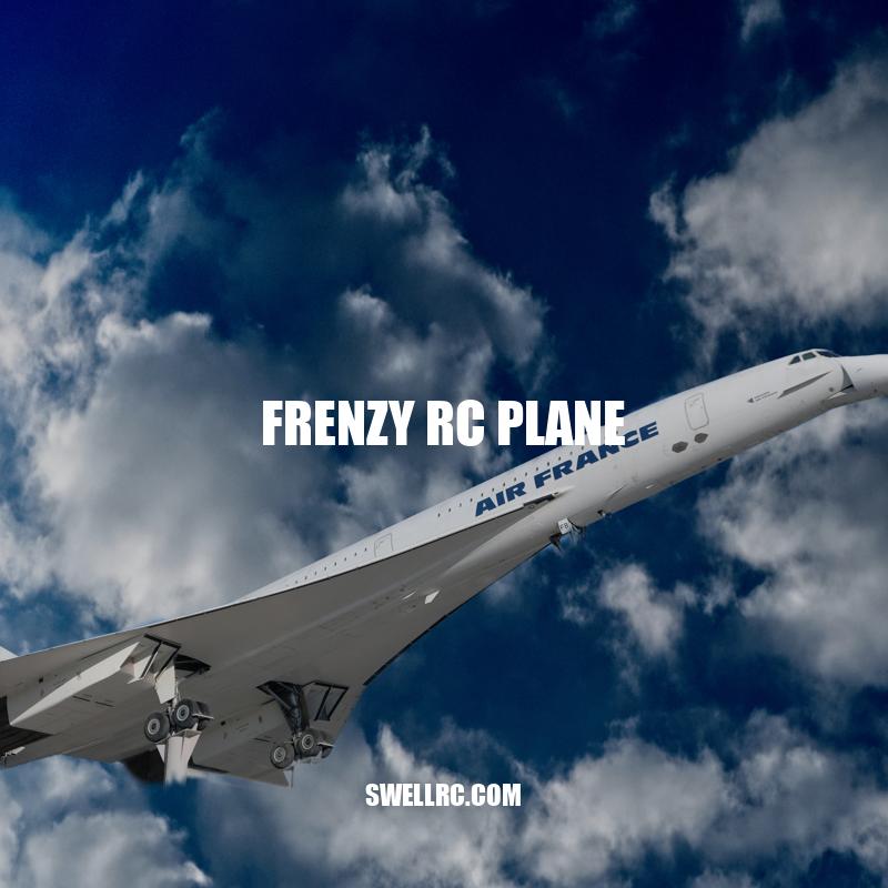 Frenzy RC Plane: Advanced Features and Superior Performance