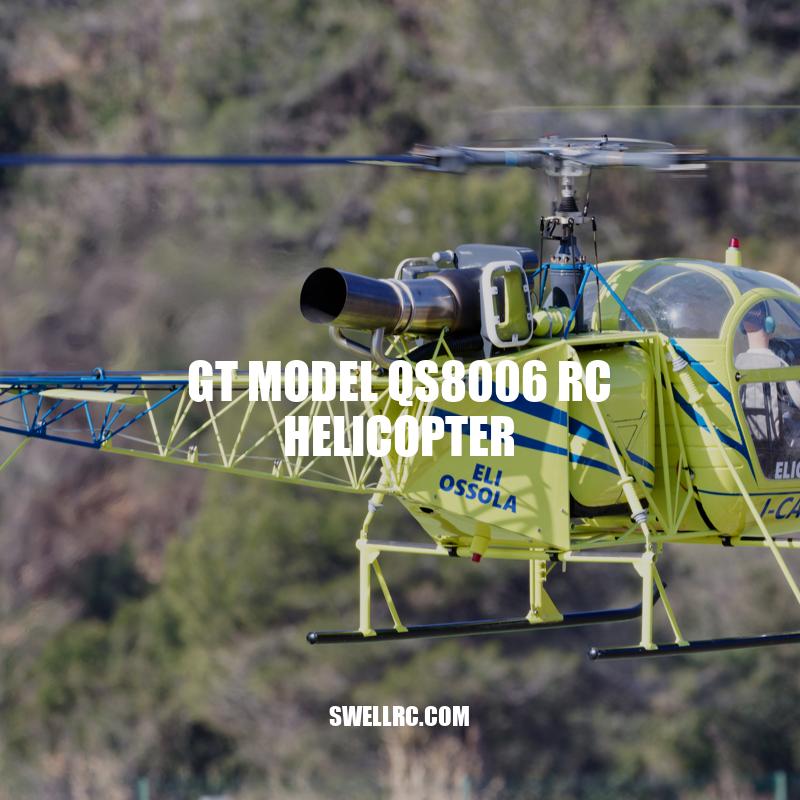 GT Model QS8006 RC Helicopter: Durable, Powerful, and Fun for Enthusiasts