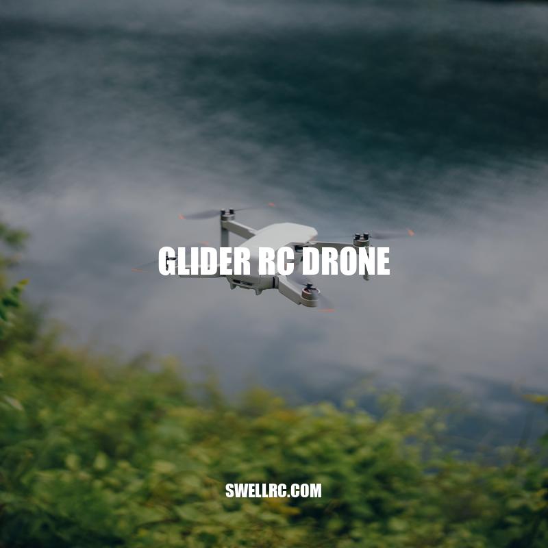 Glider RC Drones: Features, Types, and Advantages