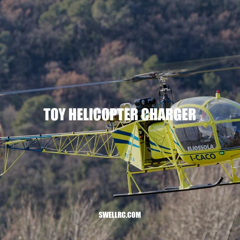 Guide to Toy Helicopter Chargers: Types, Benefits and Choosing the Right One