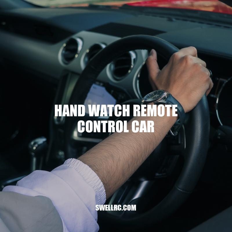 Hand Watch Remote Control Car: Features, Benefits, and Popular Models