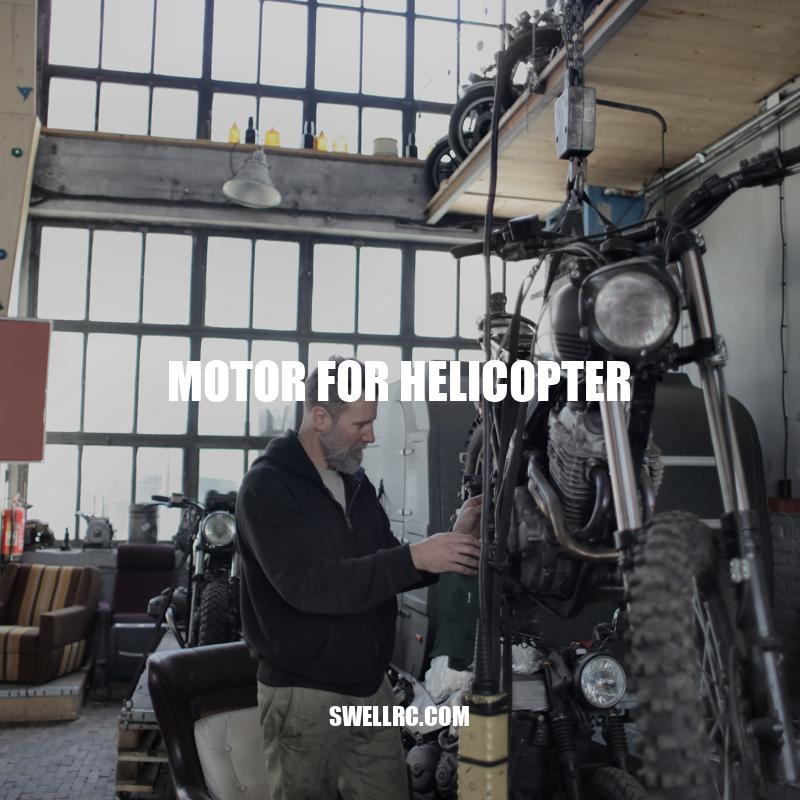Helicopter Motors: Types, Selection, Maintenance, and Future Advancements