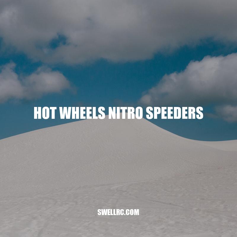 Hot Wheels Nitro Speeders: Miniature Racing Cars for High-Speed Thrills