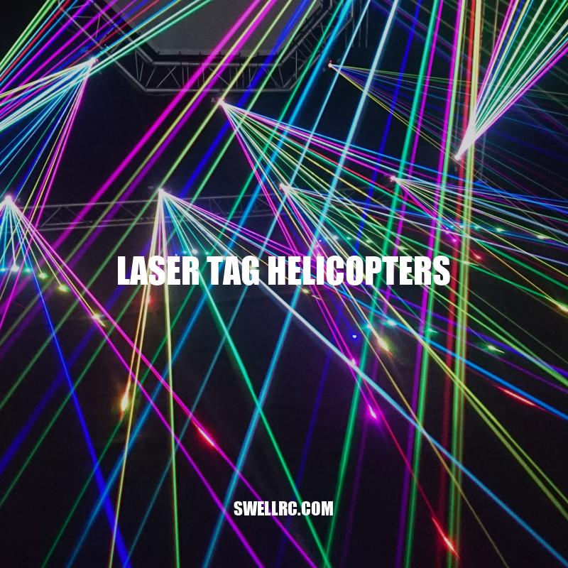 Laser Tag Helicopters: The Ultimate Guide