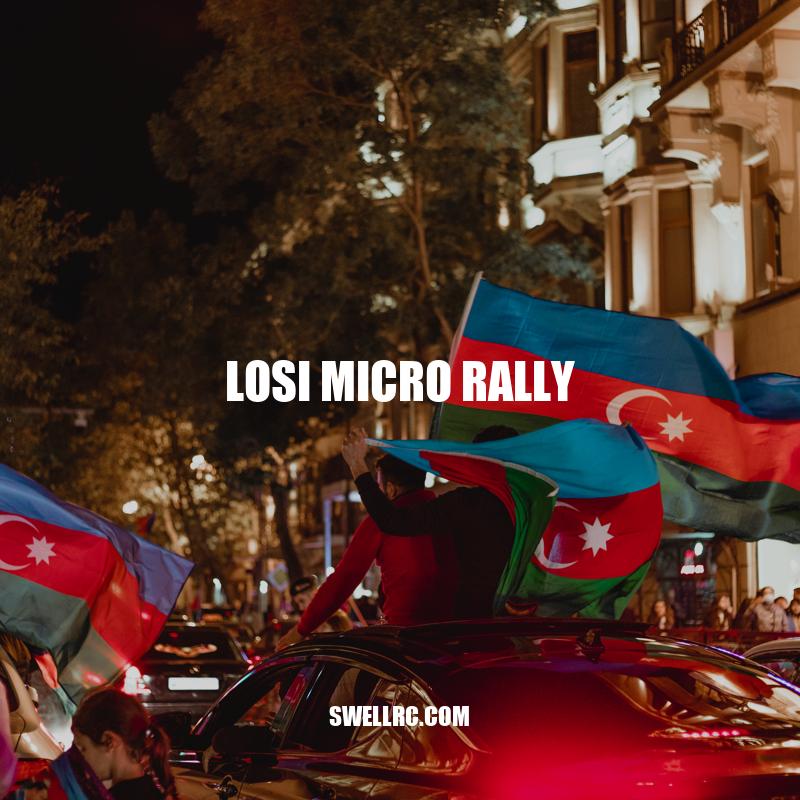 Losi Micro Rally: A Miniature Powerhouse for RC Enthusiasts.