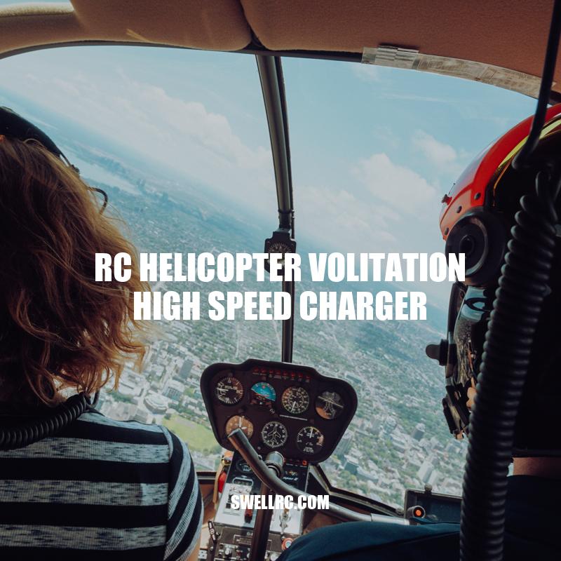 Maximize Your RC Helicopter's Flight Time with Volitation High Speed Charger
