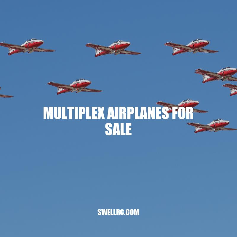 Multiplex Airplanes for Sale: Benefits, Tips, and Where to Find