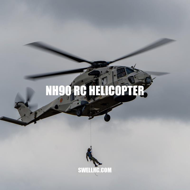 NH90 RC Helicopter: Design, Features and Missions