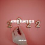 New RC Planes 2022: Innovations and Features for a Thrilling Flying Experience